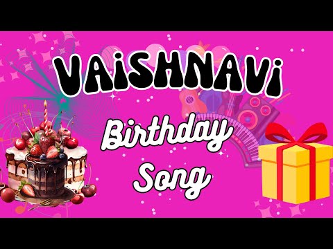 VAISHNAVI Happy Birthday Song 🎂🍷 Best Birthday Song for Vaishnavi🎂🍷