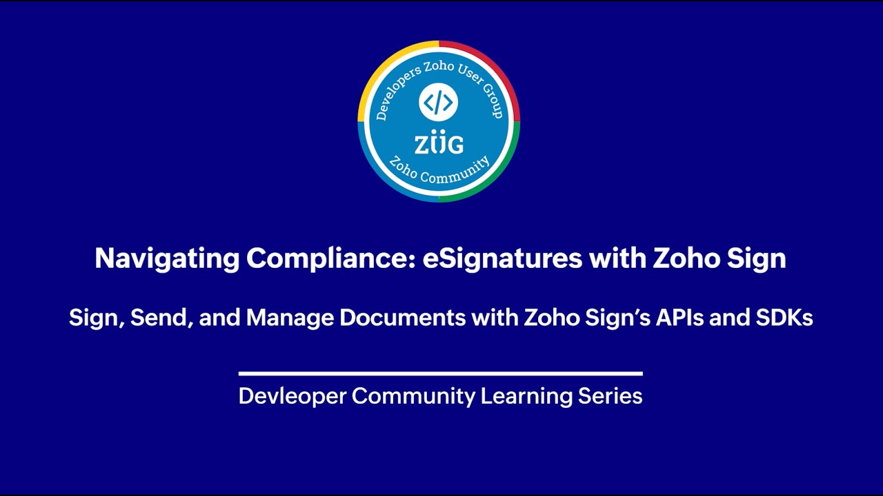 Developers ZUG - Sign, Send, and Manage Documents with Zoho Sign’s APIs and SDKs
