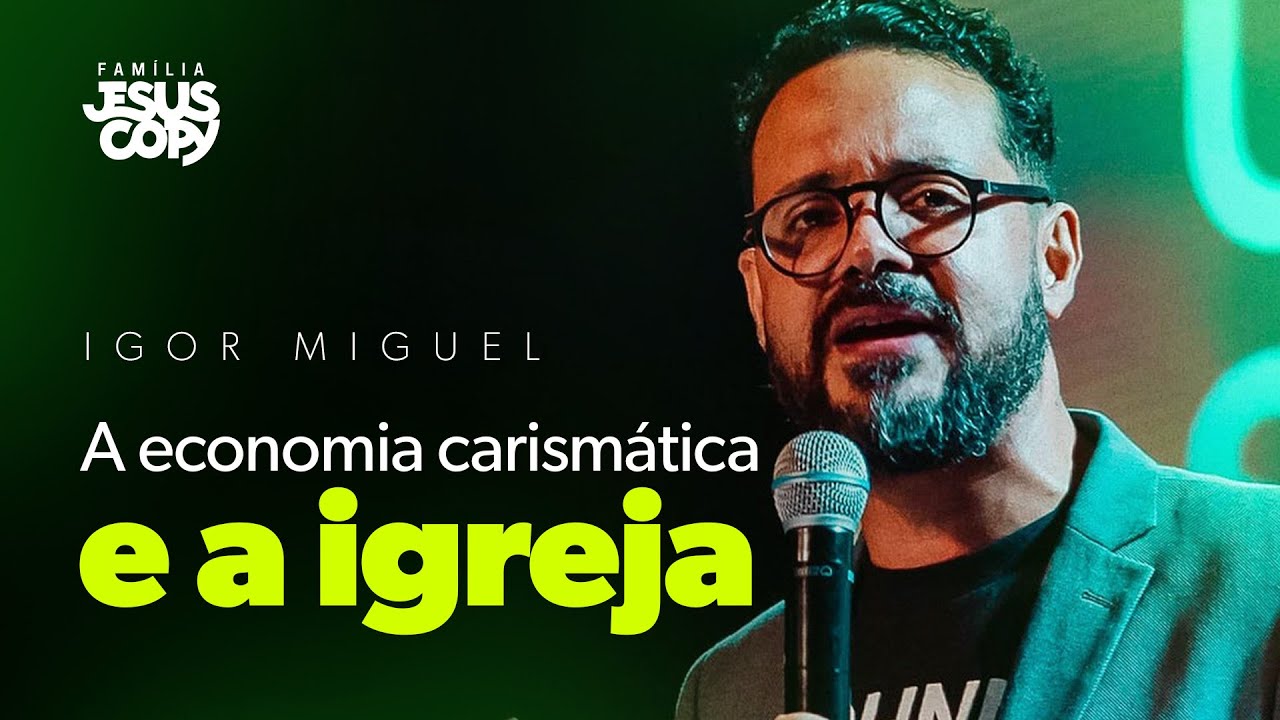 A ECONOMIA CARISMÁTICA E A IGREJA | Igor Miguel