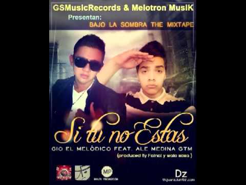 Si Tu No Estas - Ale Medina GTM feat. Gio El Melódico (Prod. by Fainal & Waio Sosa)