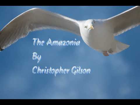 The Amazonia - FULL SONG - Christopher Gilson