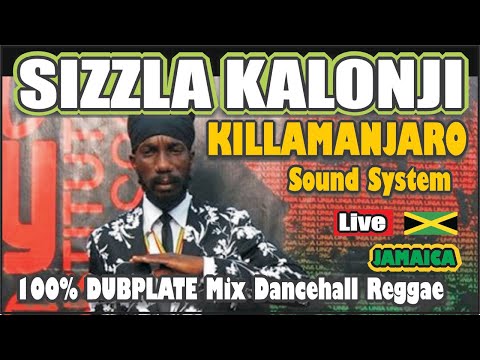 SIZZLA KALONJI 100% Reggae Dancehall Dubplate KILLAMANJARO Sound System Jamaica MIXTAPE MUSIC
