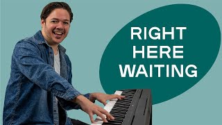 How to play &#39;RIGHT HERE WAITING&#39; by Richard Marx on the piano -- Playground Sessions