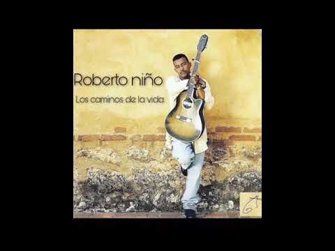 Roberto Niño _Los Caminos de la Vida
