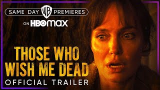 Those Who Wish Me Dead  Official Trailer  HBO Max