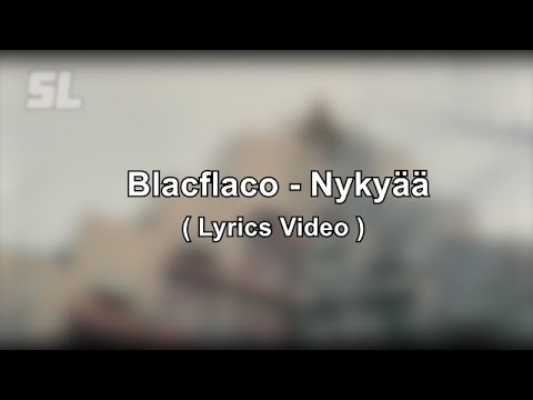 Blacflaco - Nykyää (Lyrics)