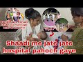 Shaadi me jate jate hospital 🏥 chale gaye ☹️ | Thakor’s family vlogs