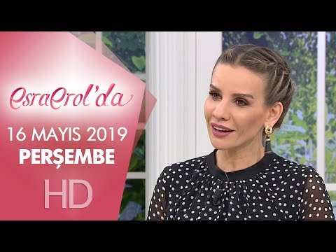 Esra Erol'da 16 Mayıs 2019 | Perşembe