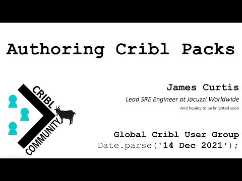 Authoring Cribl Packs and "Hanging with Clint" - Global Cribl UG - 2021-12-14