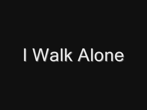 I Walk Alone