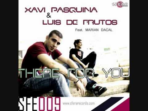 Xavi Pasquina & Luis de Frutos feat Marian Dacal - There for you (Radio edit)