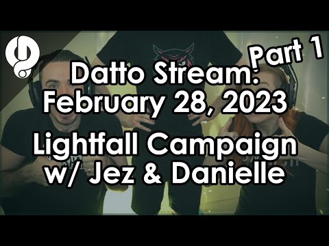 Datto Stream: Day 1 of Lightfall w/ Jez and Danielle Part 1 - February 28, 2023