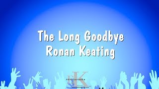 The Long Goodbyem - Ronan Keating (Karaoke Version)