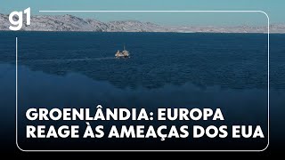 Groenlândia: Europa reage às ameaças dos EUA e cobra respeito #g1