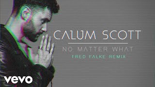 Calum Scott - No Matter What (Fred Falke Remix / Audio)