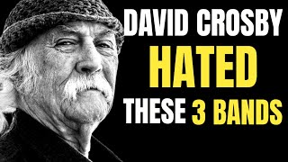 Top 3 Bands David Crosby HATED With Passion