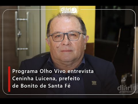 Programa Olho Vivo entrevista Ceninha Luicena, prefeito de Bonito de Santa Fé