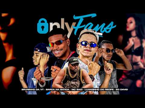 BARCA NA BATIDA, LUANZINHO DO RECIFE, BRUNINHO DA VT, EO DAVD, MC SACI - ONLY FANS