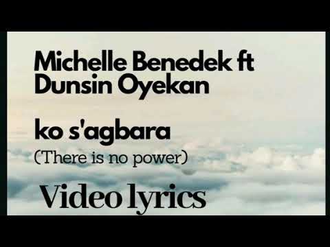 Michelle Benedek ft Dunsin Oyekan  – Ko S’agbara( Vidoe lyrics)