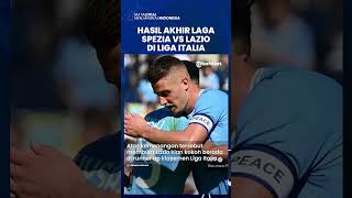 Hasil Skor Akhir Pertandingan Spezia vs Lazio, Skuad Asuhan Maurizio Sarri Kokoh di Puncak Klasemen