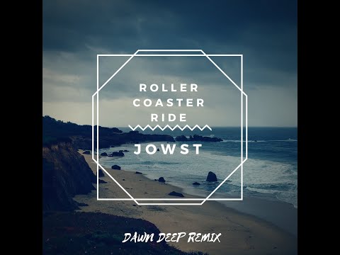 JOWST - Roller Coaster Ride (With Manel Navarro and Maria Celin) (DAWN DEEP Remix)