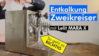 Die RICHTIGE ENTKALKUNG einer Espressomaschine (Zweikreiser) - am Beispiel der Lelit MaraX V2