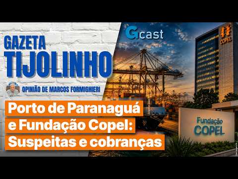 Porto de Paranaguá e Fundação Copel: Suspeitas e cobranças | Tijolinho - Marcos Formighieri
