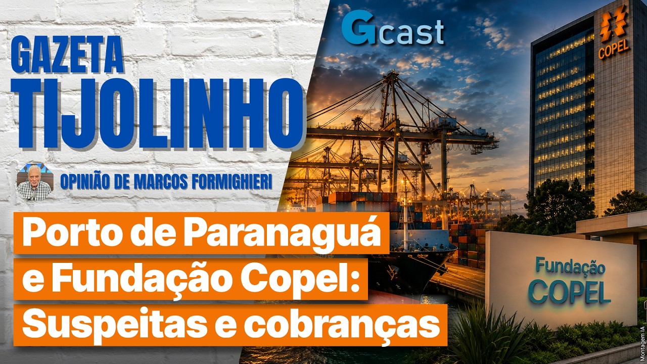 Porto de Paranaguá e Fundação Copel: Suspeitas e cobranças | Tijolinho – Marcos Formighieri