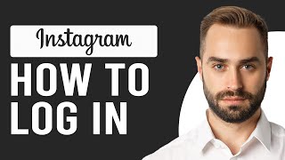 How To Login To Instagram (Step-By-Step Guide To Log Into Your Instagram Account)