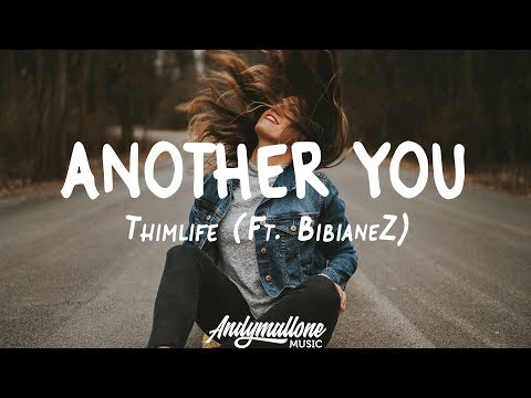 Thimlife - Another You (Lyrics) ft. BibianeZ