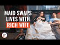 Maid Swaps Lives With Rich Wife DramatizeMe