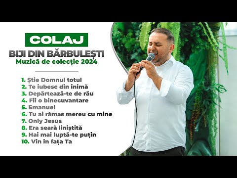 Biji din Bărbulești - MUZICĂ CREȘTINA DE COLECȚIE 2024