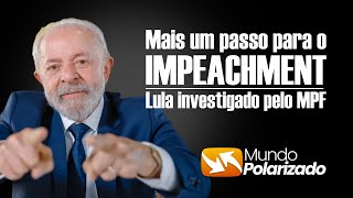 Mais um passo para o IMPEACHMENT - Lula é investigado pelo MPF