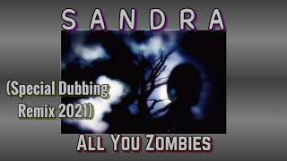 Sandra - All You Zombies (Special Dubbing Remix 2021)