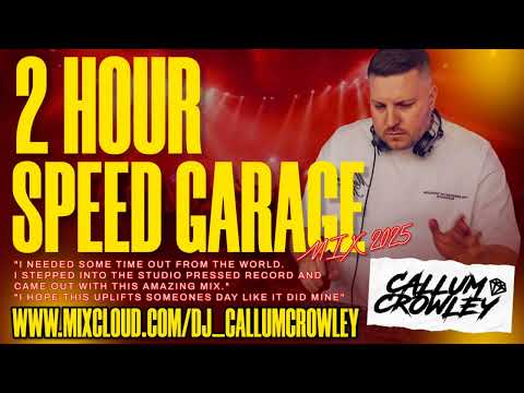 Callum Crowley 2 Hour Speed Garage Mix 2025