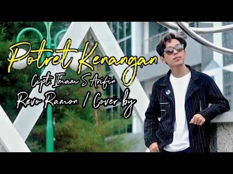 REVO RAMON " POTRET KENANGAN " Cipt. Imam S Arifin / Cover by
