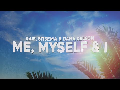 Raie & Stisema - Me Myself & I (Lyrics) with Dana Kelson
