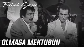 Ferhat Göçer ve Müslüm Gürses  Olmasa Mektubun