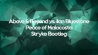 Above & Beyond vs. ilan Bluestone - Peace of Malacosta (Stryke Bootleg)