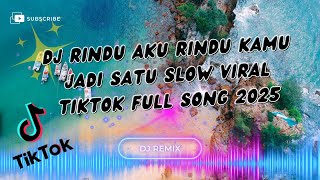 Download lagu DJ RINDU AKU RINDU KAMU JADI SATU SLOW VIRAL TIKTOK FULL SONG 2025 mp3 Download lagu DJ RINDU AKU RINDU KAMU JADI SATU SLOW VIRAL TIKTOK FULL SONG 2025 mp3