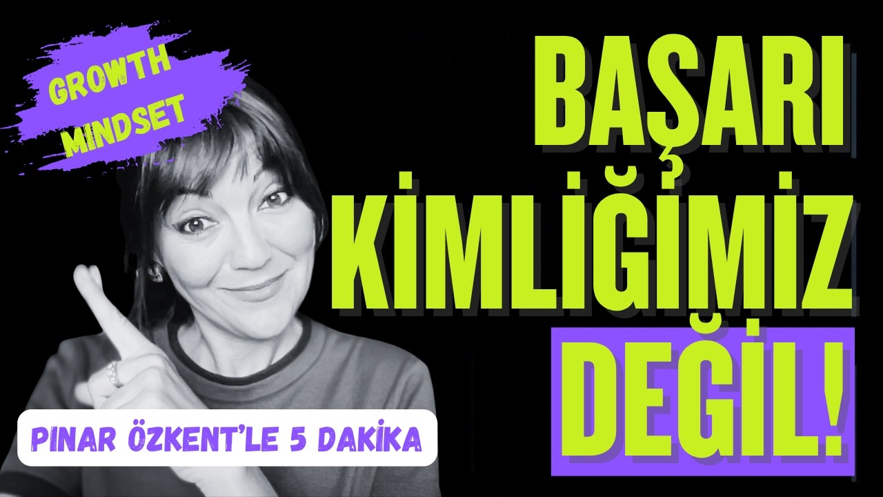 5 Dakikada Growth Mindset (Gelişim Zihniyeti)