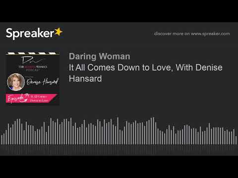 It All Comes Down to Love, With Denise Hansard