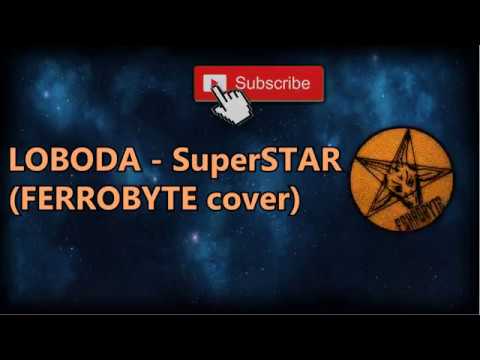 LOBODA - SuperSTAR (FERROBYTE cover)