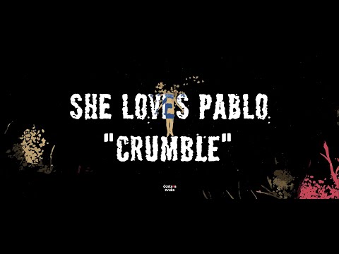 She Loves Pablo - Crumble [OFFICIAL VIDEO]