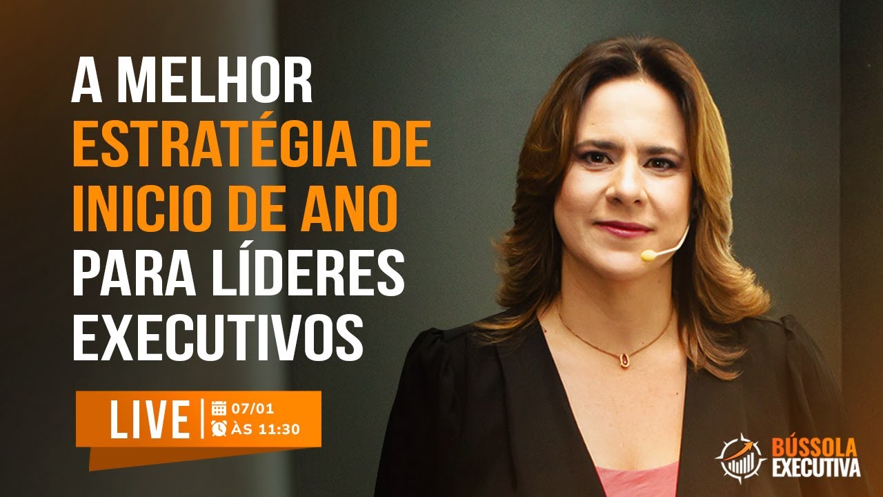 A melhor estratégia de inicio de ano para Líderes Executivos  | BÚSSOLA EXECUTIVA