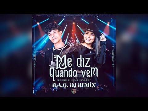 (R.A.G. DJ Remix) || Grego & Gabi Saiury - Me Diz Quando Vem