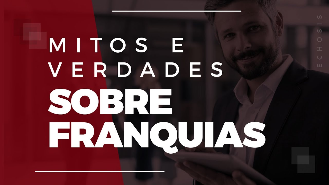 Mitos e Verdades Sobre Franquias