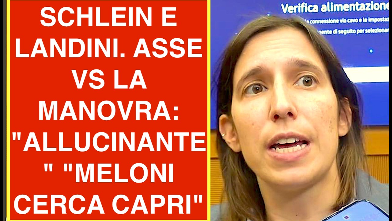 SCHLEIN E LANDINI. ASSE VS LA MANOVRA: "ALLUCINANTE" "MELONI CERCA CAPRI"