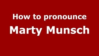 How to pronounce Marty Munsch