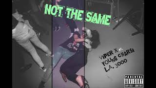 Viper Axe - Not the Same ft. Young Charsi &amp; LXSH
